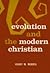 Evolution and the Modern Christian