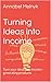 Turning Ideas into Income: Turn your ideas into income-generating products