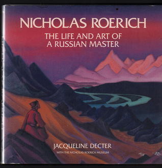 Nicholas Roerich: The Life and Art of a Russian Master