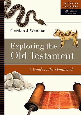 Exploring the Old Testament: A Guide to the Pentateuch (Exploring the Bible Series Book 1) (VOLUME 1)