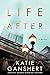 Life After by Katie Ganshert