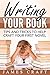 Writing Your Book: Tips and Tricks to Help Craft Your First Novel (Self-Publishing Made Easy(er) Book 1)