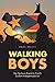 WALKING BOYS: The Perilous ...