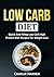 Low Carb Diet: Quick And Filling Low Carb High Protein Diet Recipes For Weight Loss (Low Carb Diet, High Protein, Weight Loss, Ketogenic Diet Book 1)