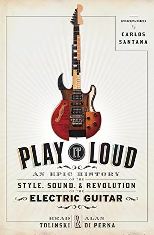 Play It Loud: An Epic History of the Style, Sound, and Revolution of the Electric Guitar (Kindle Edition)