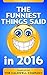 The Funniest Things Said in 2016
