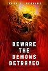 Beware the Demons Betrayed