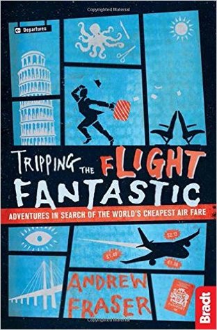 Tripping the Flight Fantastic: Adventures in Search of the World's Cheapest Air Fare