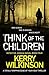 Think of the Children by Kerry Wilkinson