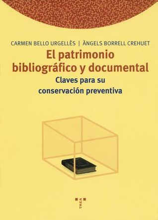 El patrimonio bibliográfico y documental: claves para su conservación preventiva (Paperback)