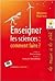 Enseigner les sciences : comment faire ?
