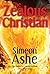 The Zealous Christian by Simeon Ashe