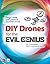 DIY Drones for the Evil Gen...