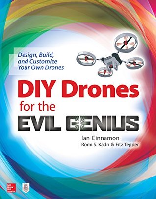 DIY Drones for the Evil Genius: Design, Build, and Customize Your Own Drones (Kindle Edition)