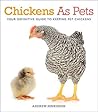 Chickens As Pets ...