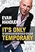 It's Only Temporary: The Good News and the Bad News of Being Alive