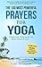Prayer | The 100 Most Powerful Prayers for Yoga | 2 Amazing Bonus Books to Pray for Fitness & Anxiety: Condition Your Mind to Heal, Relax and Flex