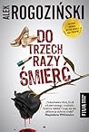 Do trzech razy śmierć by Alek Rogoziński