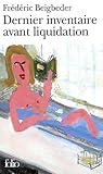 Dernier inventaire avant liquidation by Frédéric Beigbeder Dernier inventaire avant liquidation by Frédéric Beigbeder