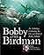 Bobby the Birdman: An Antho...