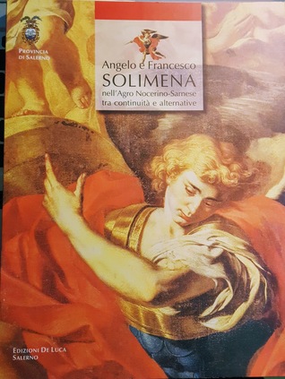 Angelo e Francesco Solimena nell'agro nocerino sarnese tra continuità e alternative (Paperback)