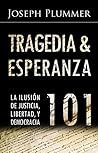 Tragedia y la Esperanza 101: La Ilusión de Justicia, Libertad, y Democracia (Spanish Edition)