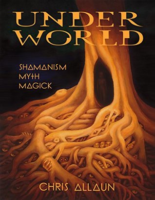 Underworld: Shamanism, Myth, Magick – Vol I (Kindle Edition)