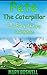 Pete The Caterpillar: The Busy, Hungry Caterpillar