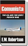 Comunista: The Private War Between the CIA and the KGB Comunista: The Private War Between the CIA and the KGB