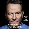 A Life in Parts by Bryan Cranston