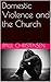Domestic Violence and the Church by Paul Christensen