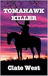 Tomahawk Killer: The Treasure of the Desert Western Novel (Bloodshed in the West Book 5)