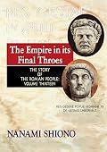 The Empire in its Final Throes - The Story of the Roman People vol. XIII