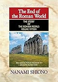 The End of the Roman World - The Story of the Roman People vol. XV