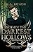Within The Darkest Hollows ...