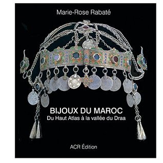 Bijoux du Maroc: Du Haut Atlas à la vallée du Draa (French Edition)