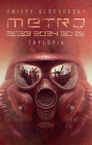 Trylogia Metro: 2033 / 2034 / 2035 (Metro, #1-3)
