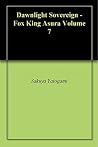 Dawnlight Sovereign - Fox King Asura Volume 7 Dawnlight Sovereign - Fox King Asura Volume 7