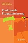 Funktionale Programmierung: Sprachdesign und Programmiertechnik (eXamen.press) (German Edition) Funktionale Programmierung: Sprachdesign und Programmiertechnik (eXamen.press) (German Edition)