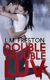 Double Trouble Luv