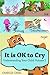 It Is OK to Cry by Charles Carel