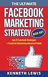 The Ultimate Facebook Marketing Strategy Guide BOX SET: Top 25 Facebook Marketing Tips + Facebook Marketing Advanced Techniques (facebook marketing, facebook, ... social media, online entrepreneur)