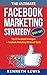 The Ultimate Facebook Marketing Strategy Guide BOX SET: Top 25 Facebook Marketing Tips + Facebook Marketing Advanced Techniques (facebook marketing, facebook, ... social media, online entrepreneur)