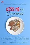Kiss Me For Christmas by Christine  Bell