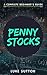 Penny Stocks : A Complete Beginner's Guide - Master The Game