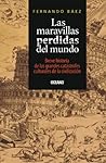 Las maravillas perdidas del mundo: Breve historia de las grandes catástrofes culturales de la civilización (Historia y cultura) (Spanish Edition)
