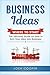 Business Ideas - Where to Start: The Ultimate Guide on How to Turn Your Idea Into Business