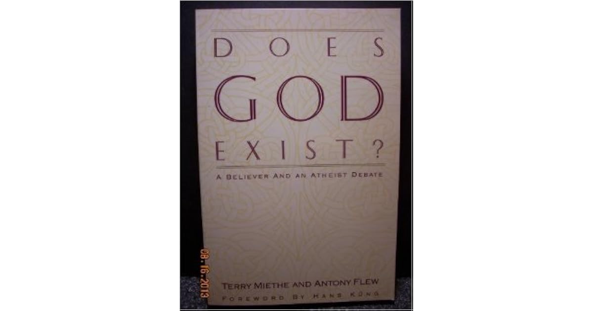 Does God Exist?: A Believer and an Atheist Debate by Terry L. Miethe