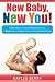 New Baby, New You!: A New Mom's Guide: 8 Resolutions to a Better You, a Happy Home, and a Healthy Family