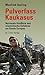 Pulverfass Kaukasus: Nationale Konflikte und islamistische Gefahren am Rande Europas